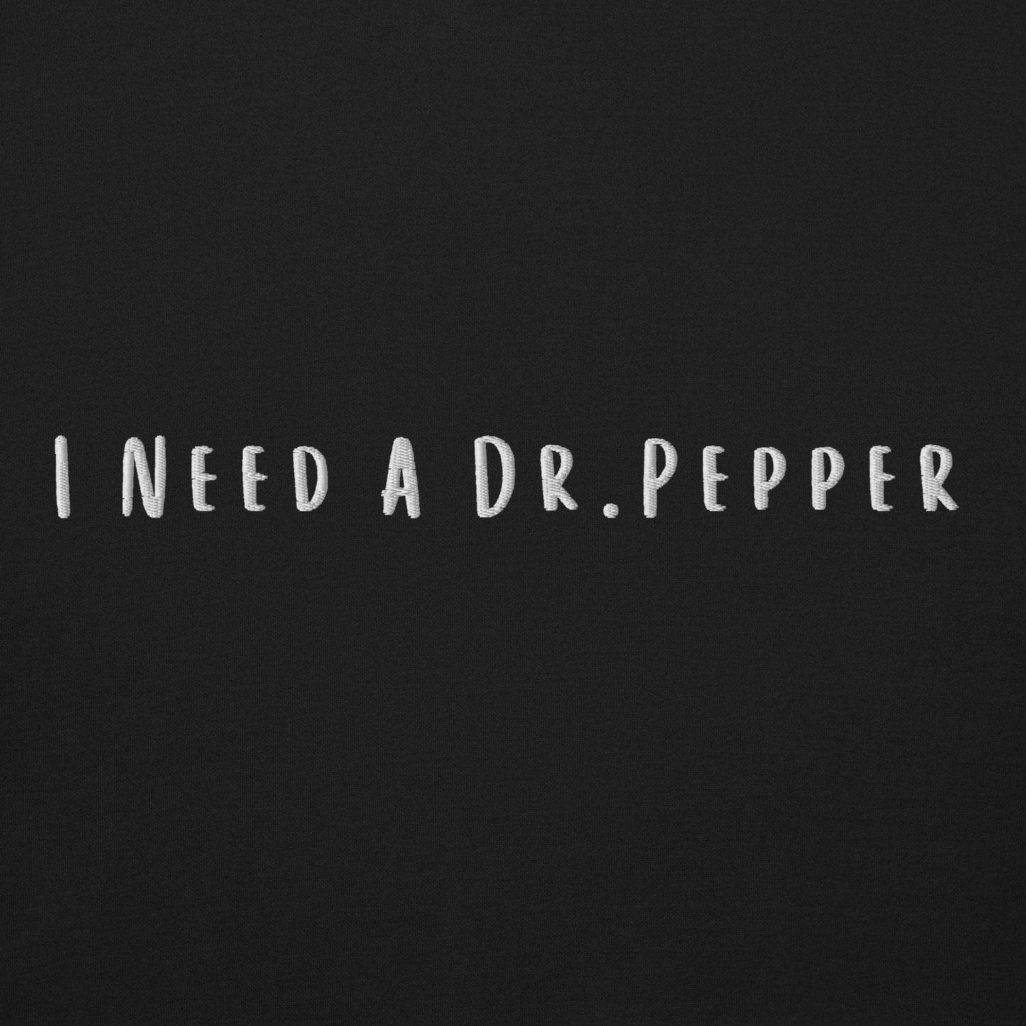 'I Need a Dr.Pepper' Sweatshirt