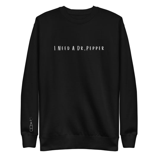 'I Need a Dr.Pepper' Sweatshirt