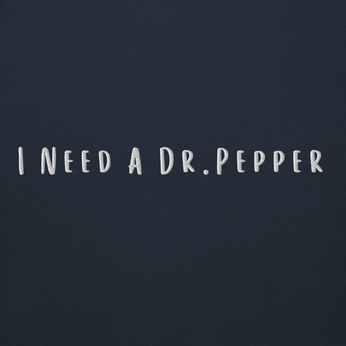 'I Need a Dr.Pepper' Sweatshirt